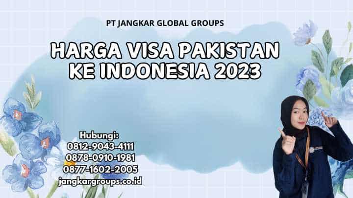 Harga Visa Pakistan Ke Indonesia 2023
