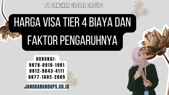 Harga Visa Tier 4 Biaya dan Faktor Pengaruhnya