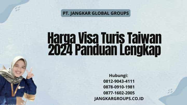 Harga Visa Turis Taiwan 2024 Panduan Lengkap