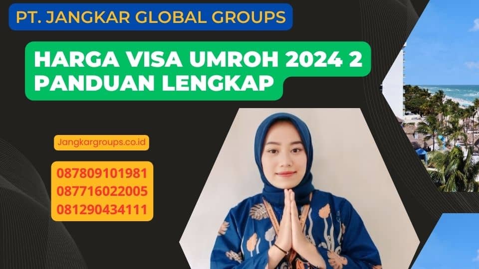 Harga Visa Umroh 2024 2 Panduan Lengkap