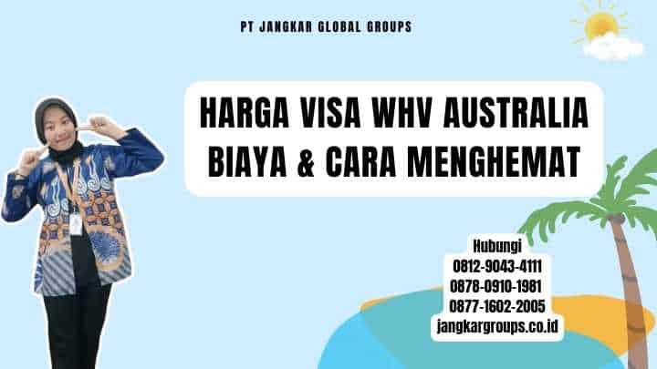Harga Visa WHV Australia Biaya & Cara Menghemat