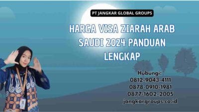 Harga Visa Ziarah Arab Saudi 2024 Panduan Lengkap