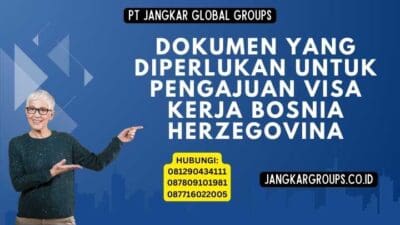 Dokumen Yang Diperlukan Untuk Pengajuan Visa Kerja Bosnia Herzegovina
