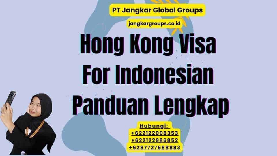 Hong Kong Visa For Indonesian Panduan Lengkap