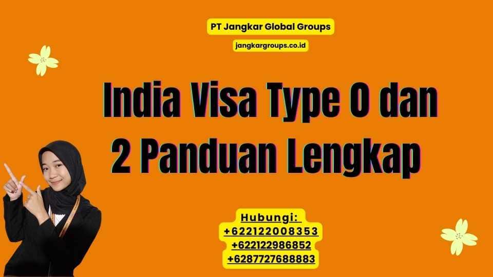 India Visa Type 0 dan 2 Panduan Lengkap