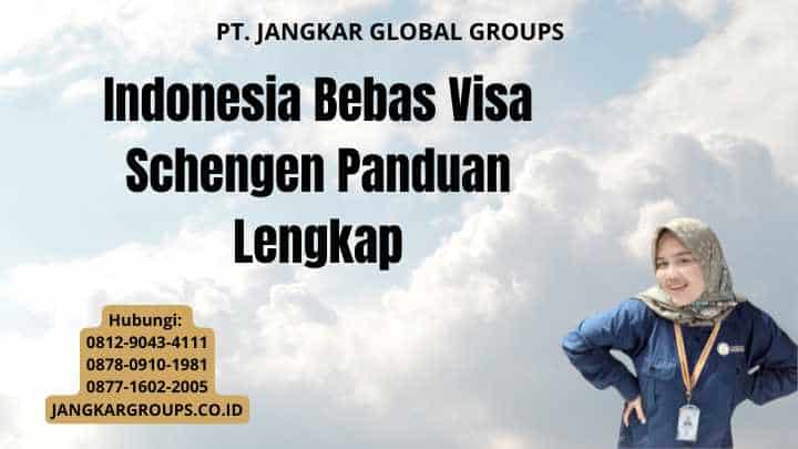 Indonesia Bebas Visa Schengen Panduan Lengkap