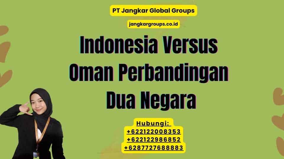 Indonesia Versus Oman Perbandingan Dua Negara