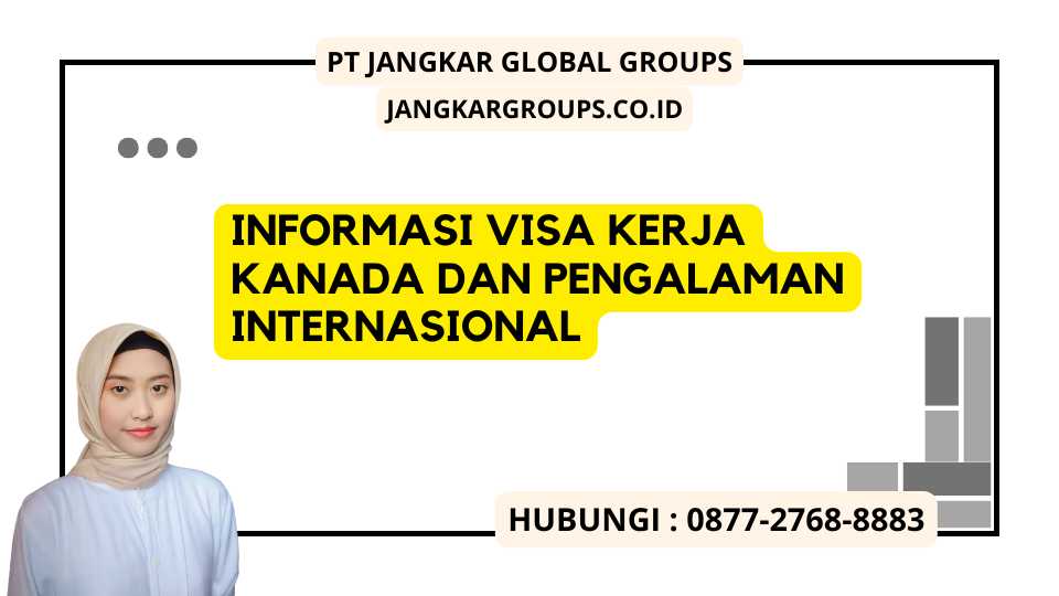 Informasi Visa Kerja Kanada Dan Pengalaman Internasional