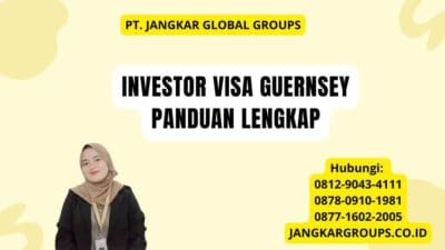 Investor Visa Guernsey Panduan Lengkap