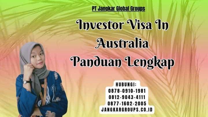 Investor Visa In Australia Panduan Lengkap