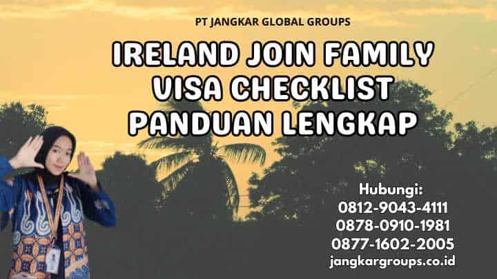 Ireland Join Family Visa Checklist Panduan Lengkap