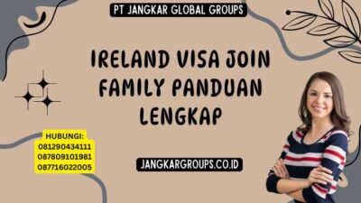 Ireland Visa Join Family Panduan Lengkap