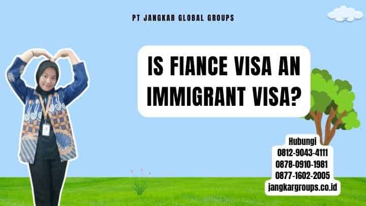Is Fiance Visa An Immigrant Visa