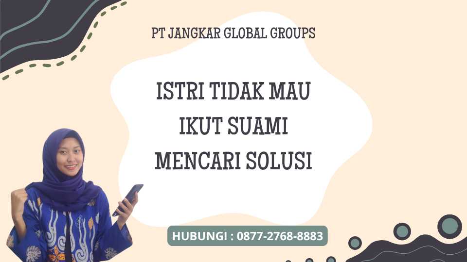 Istri Tidak Mau Ikut Suami Mencari Solusi