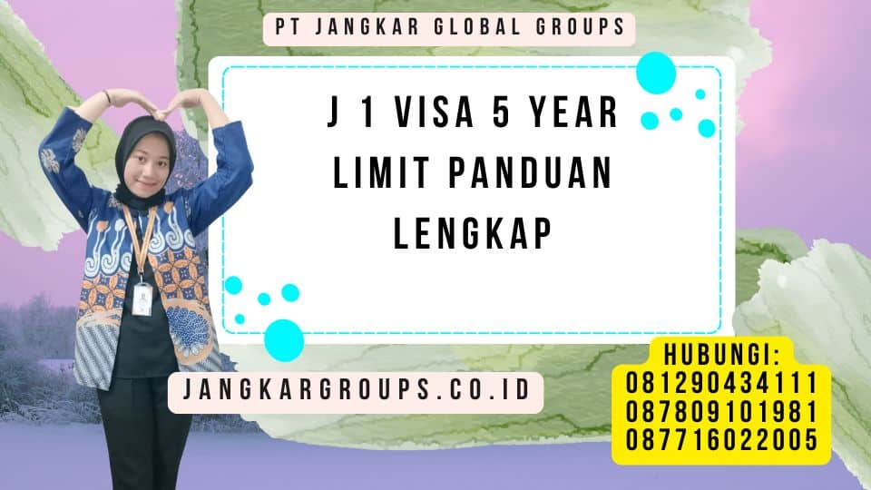 J 1 Visa 5 Year Limit Panduan Lengkap