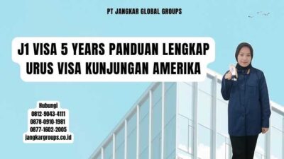 J1 Visa 5 Years Panduan Lengkap Urus Visa Kunjungan Amerika