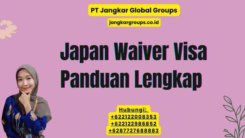 Japan Waiver Visa Panduan Lengkap