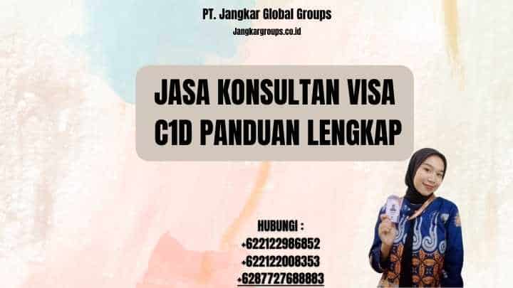 Jasa Konsultan Visa C1D Panduan Lengkap