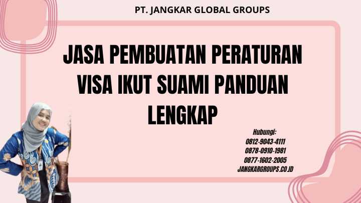 Jasa Pembuatan Peraturan Visa Ikut Suami Panduan Lengkap