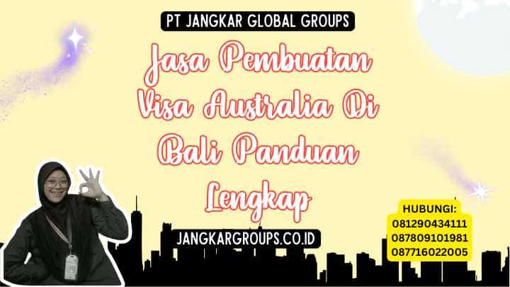 Jasa Pembuatan Visa Australia Di Bali Panduan Lengkap