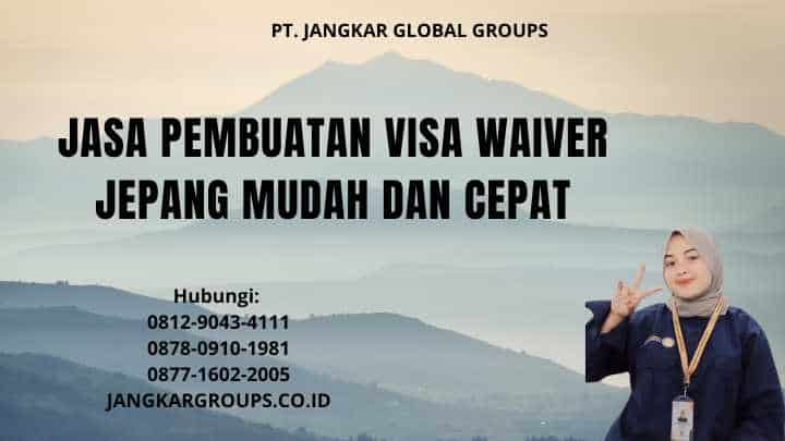Jasa Pembuatan Visa Waiver Jepang Mudah dan Cepat