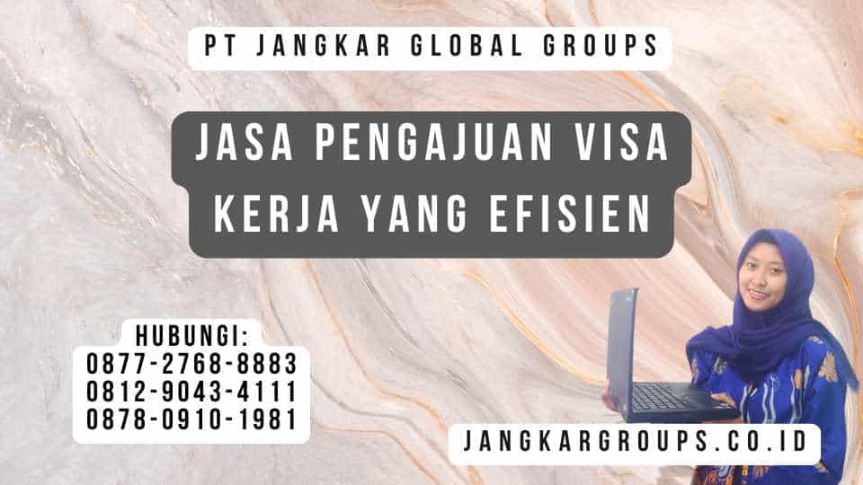 Jasa Pengajuan Visa Kerja Yang Efisien