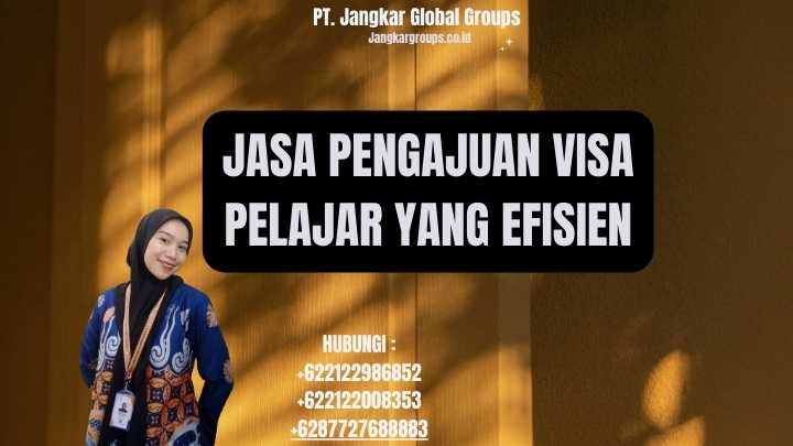 Jasa Pengajuan Visa Pelajar Yang Efisien
