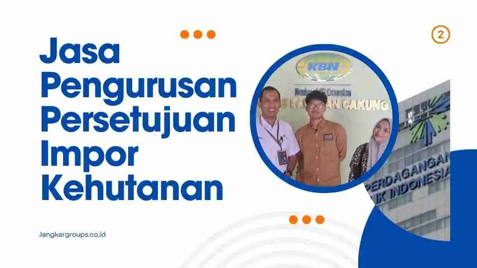 Jasa Pengurusan Persetujuan Impor Kehutanan