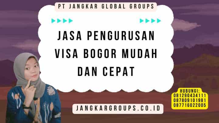 Jasa Pengurusan Visa Bogor Mudah dan Cepat