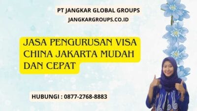 Jasa Pengurusan Visa China Jakarta Mudah dan Cepat