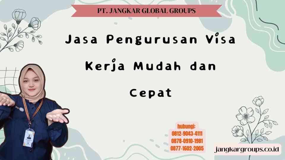 Jasa Pengurusan Visa Kerja Mudah dan Cepat