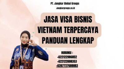 Jasa Visa Bisnis Vietnam Terpercaya Panduan Lengkap