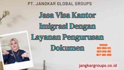 Jasa Visa Kantor Imigrasi Dengan Layanan Pengurusan Dokumen