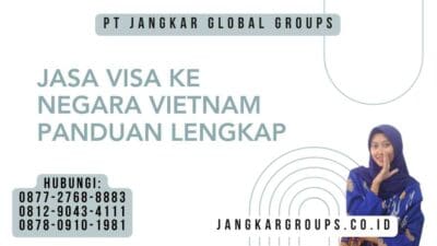 Jasa Visa Ke Negara Vietnam Panduan Lengkap