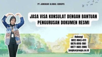 Jasa Visa Konsulat Dengan Bantuan Pengurusan Dokumen Resmi