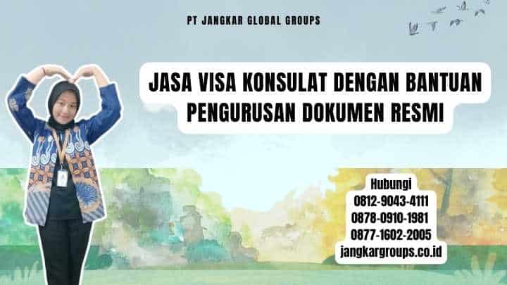 Jasa Visa Konsulat Dengan Bantuan Pengurusan Dokumen Resmi
