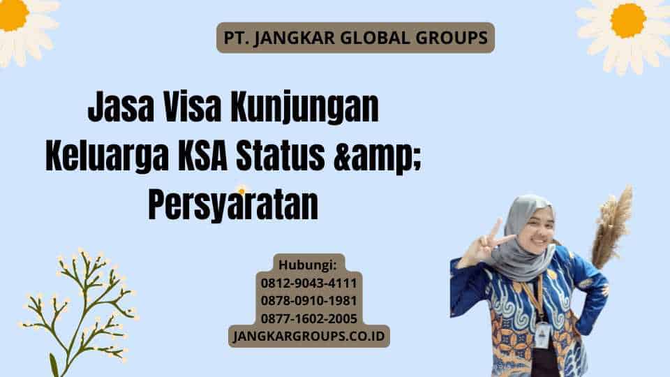 Jasa Visa Kunjungan Keluarga KSA Status & Persyaratan