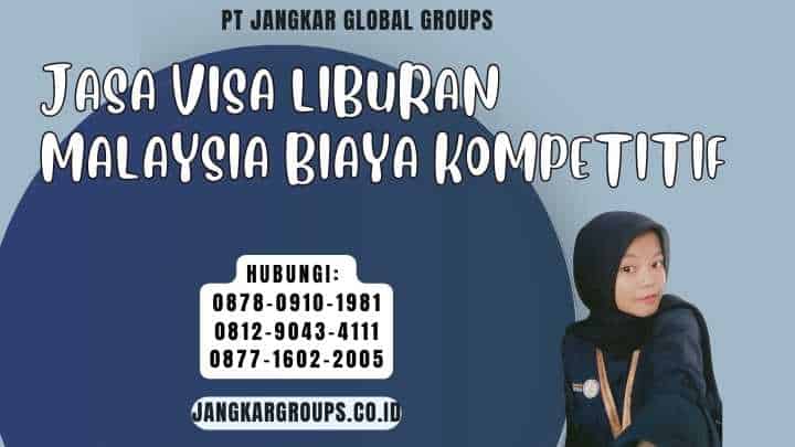 Jasa Visa Liburan Malaysia Biaya Kompetitif
