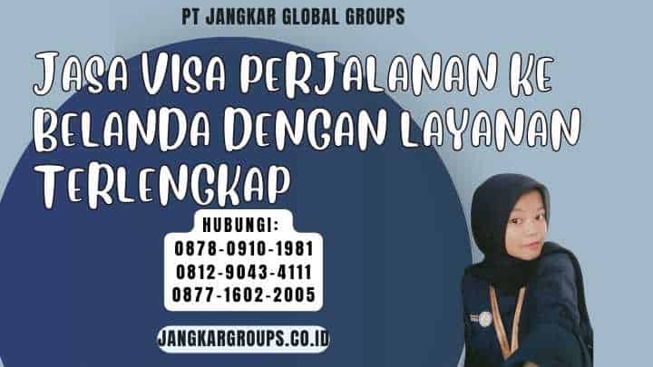 Jasa Visa Perjalanan Ke Belanda Dengan Layanan Terlengkap