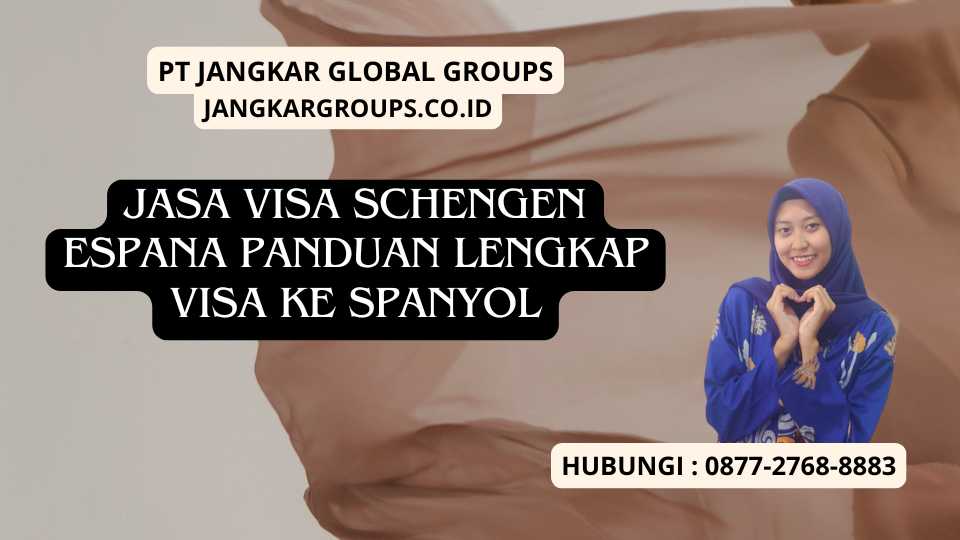 Jasa Visa Schengen Espana Panduan Lengkap Visa Ke Spanyol