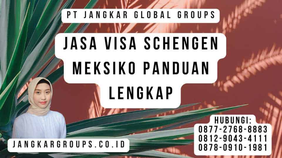 Jasa Visa Schengen Meksiko Panduan Lengkap