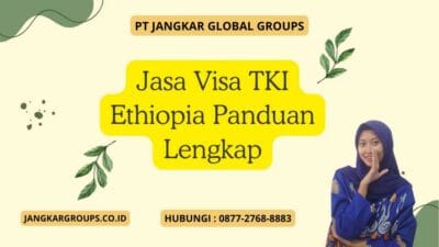 Jasa Visa TKI Ethiopia Panduan Lengkap