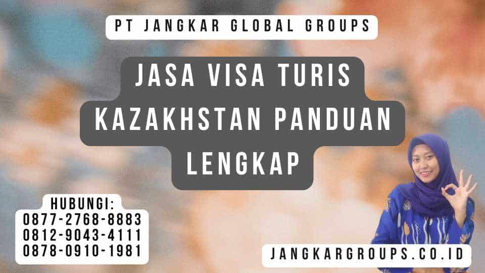 Jasa Visa Turis Kazakhstan Panduan Lengkap