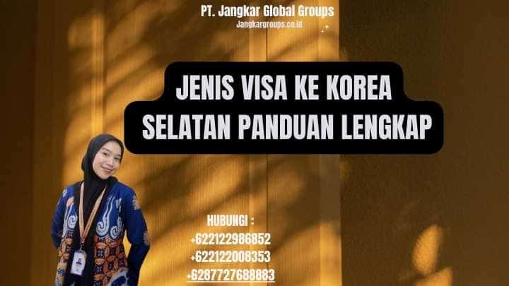 Jenis Visa Ke Korea Selatan Panduan Lengkap