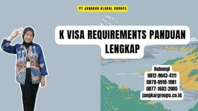 K Visa Requirements Panduan Lengkap