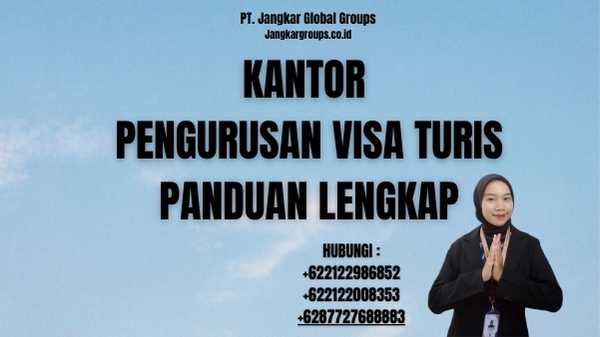 Kantor Pengurusan Visa Turis Panduan Lengkap