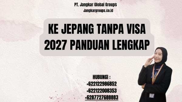Ke Jepang Tanpa Visa 2027 Panduan Lengkap