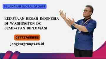 Kedutaan Besar Indonesia di Washington D.C Jembatan Diplomasi