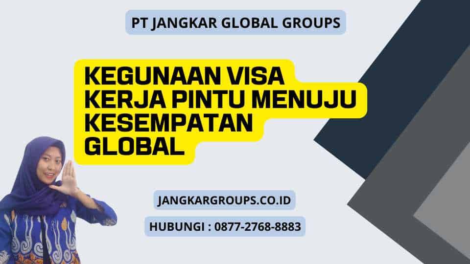 Kegunaan Visa Kerja Pintu Menuju Kesempatan Global