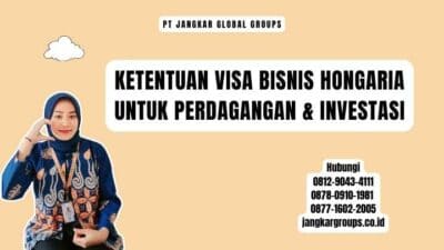 Ketentuan Visa Bisnis Hongaria Untuk Perdagangan & Investasi